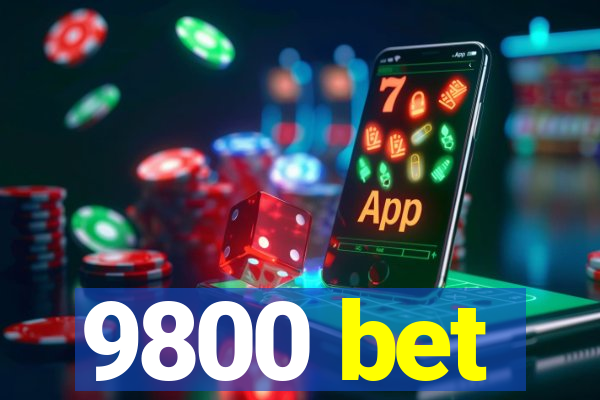 9800 bet